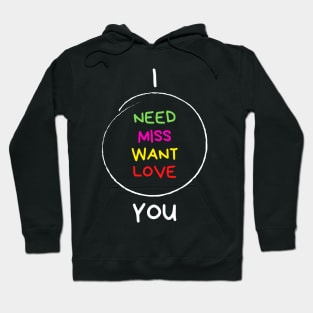 I Want, Miss, Need, Love You! Gift Idea For Partner Hoodie